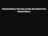 [PDF Download] Fountain House: Portraits of Lives Reclaimed from Mental Illness [Read] Full