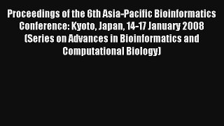 Proceedings of the 6th Asia-Pacific Bioinformatics Conference: Kyoto Japan 14-17 January 2008