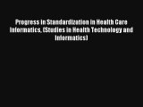 Progress in Standardization in Health Care Informatics (Studies in Health Techno
