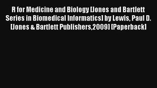 R for Medicine and Biology [Jones and Bartlett Series in Biomedical Informatics] by Lewis Paul