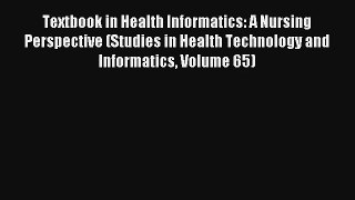 Textbook in Health Informatics: A Nursing Perspective (Studies in Health Technology and Informatics