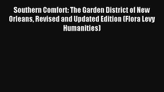 Read Southern Comfort: The Garden District of New Orleans Revised and Updated Edition (Flora