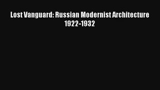 Read Lost Vanguard: Russian Modernist Architecture 1922-1932# Ebook Free