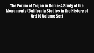 Read The Forum of Trajan in Rome: A Study of the Monuments (California Studies in the History