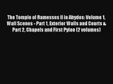 Read The Temple of Ramesses II in Abydos: Volume 1 Wall Scenes - Part 1 Exterior Walls and