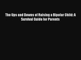 [PDF Download] The Ups and Downs of Raising a Bipolar Child: A Survival Guide for Parents#