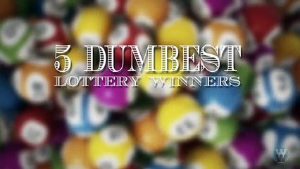 5 Dumbest Lottery Winners Ever