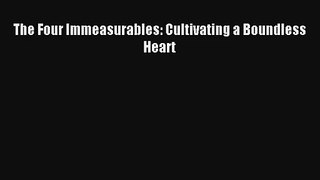 [PDF Download] The Four Immeasurables: Cultivating a Boundless Heart [Read] Full Ebook
