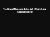[PDF Download] Traditional Flamenco Guitar Vol. 1 (English and Spanish Edition) [Read] Full