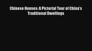 Download Chinese Houses: A Pictorial Tour of China's Traditional Dwellings# PDF Online