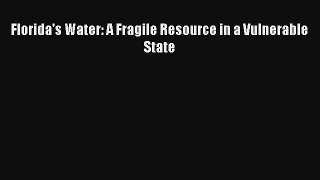 Read Florida's Water: A Fragile Resource in a Vulnerable State# Ebook Free
