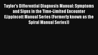 Taylor's Differential Diagnosis Manual: Symptoms and Signs in the Time-Limited Encounter (Lippincott