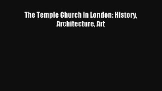 Read The Temple Church in London: History Architecture Art# Ebook Online