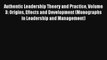 Authentic Leadership Theory and Practice Volume 3: Origins Effects and Development (Monographs