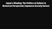 Read Japan's Whaling: The Politics of Culture in Historical Perspective (Japanese Society Series)#