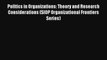 Politics in Organizations: Theory and Research Considerations (SIOP Organizational Frontiers