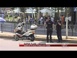 2300 forca policie për ndeshjen me Serbinë - News, Lajme - Vizion Plus