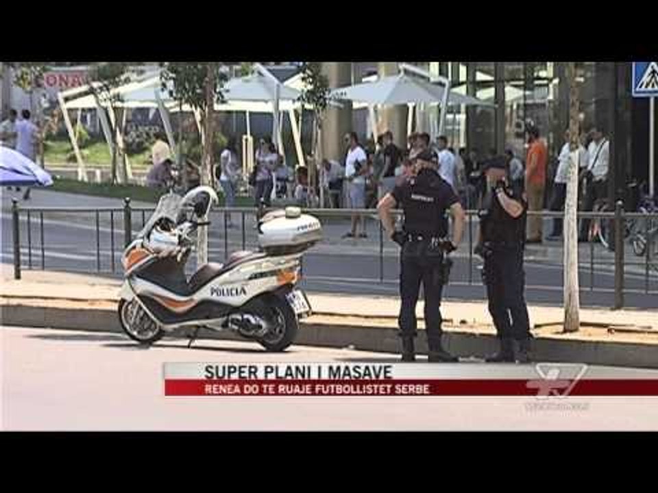 2300 forca policie për ndeshjen me Serbinë - News, Lajme - Vizion Plus