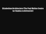 Read Elizabethan Architecture (The Paul Mellon Centre for Studies in British Art)# Ebook Free