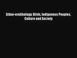 Download Ethno-ornithology: Birds Indigenous Peoples Culture and Society# PDF Online