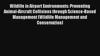 Read Wildlife in Airport Environments: Preventing Animal-Aircraft Collisions through Science-Based#