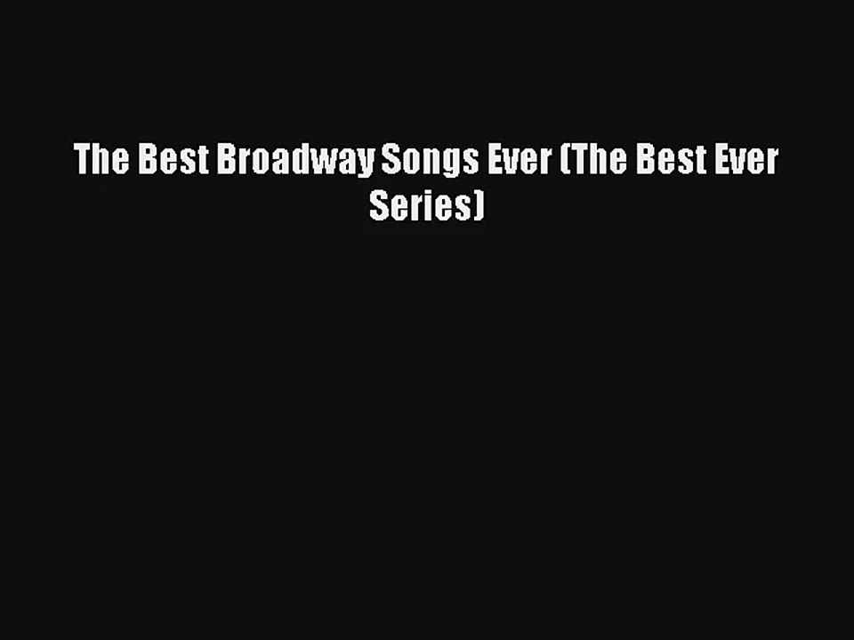 [PDF Download] The Best Broadway Songs Ever (The Best Ever Series) [PDF] Full Ebook