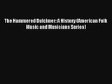 [PDF Download] The Hammered Dulcimer: A History (American Folk Music and Musicians Series)