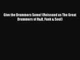 [PDF Download] Give the Drummers Some! (Reissued as The Great Drummers of R&B Funk & Soul)