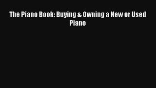 [PDF Download] The Piano Book: Buying & Owning a New or Used Piano [PDF] Full Ebook