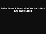[PDF Download] Outlaw Woman: A Memoir of the War Years 1960–1975 Revised Edition [PDF] Online