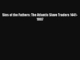 [PDF Download] Sins of the Fathers: The Atlantic Slave Traders 1441-1807# [PDF] Online
