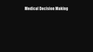 Medical Decision Making  Online Book