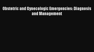 Obstetric and Gynecologic Emergencies: Diagnosis and Management  Online Book