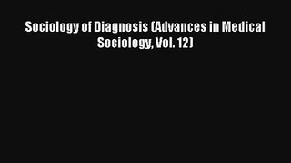 Sociology of Diagnosis (Advances in Medical Sociology Vol. 12)  Online Book