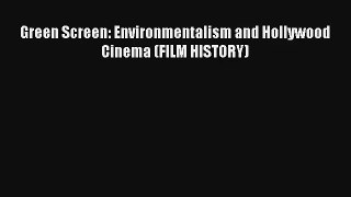 Read Green Screen: Environmentalism and Hollywood Cinema (FILM HISTORY)# Ebook Online