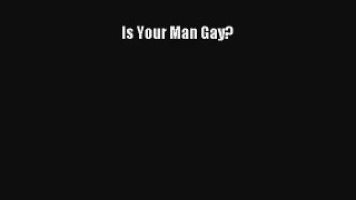 [PDF Download] Is Your Man Gay? [Download] Online
