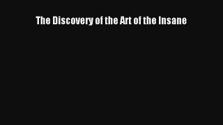 The Discovery of the Art of the Insane PDF