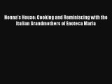 [PDF Download] Nonna's House: Cooking and Reminiscing with the Italian Grandmothers of Enoteca