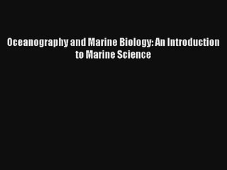 [PDF Download] Oceanography and Marine Biology: An Introduction to Marine Science [Download]