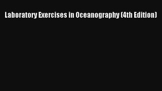[PDF Download] Laboratory Exercises in Oceanography (4th Edition) [Read] Full Ebook