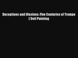Download Deceptions and Illusions: Five Centuries of Trompe L'Oeil Painting# PDF Free