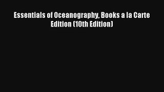 [PDF Download] Essentials of Oceanography Books a la Carte Edition (10th Edition) [Download]