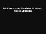 [PDF Download] Bob Walters' Sacred Piano Solos: For Contests Recitals & Ministries [Download]