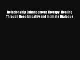 [PDF Download] Relationship Enhancement Therapy: Healing Through Deep Empathy and Intimate