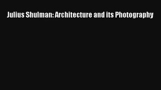Read Julius Shulman: Architecture and its Photography# Ebook Free