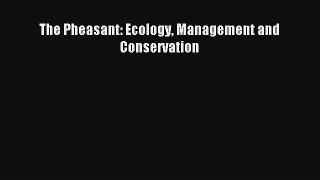 Read The Pheasant: Ecology Management and Conservation# Ebook Free