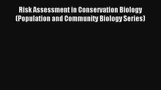 Download Risk Assessment in Conservation Biology (Population and Community Biology Series)#