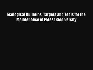 Read Ecological Bulletins Targets and Tools for the Maintenance of Forest Biodiversity# Ebook