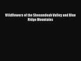 [PDF Download] Wildflowers of the Shenandoah Valley and Blue Ridge Mountains [Read] Full Ebook