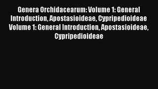 [PDF Download] Genera Orchidacearum: Volume 1: General Introduction Apostasioideae Cypripedioideae
